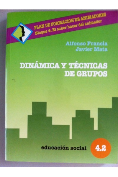 Dinámica y técnicas de grupos. Plan de Formación de  Animadores. Bloque 4: El saber hacer del animador.